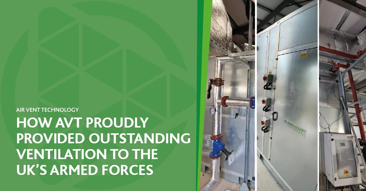 A project of true service! How AVT proudly provided outstanding ventilation to the UK’s Armed Forces